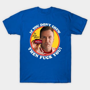 Ricky Bobby "If You Don't Chew..." T-Shirt